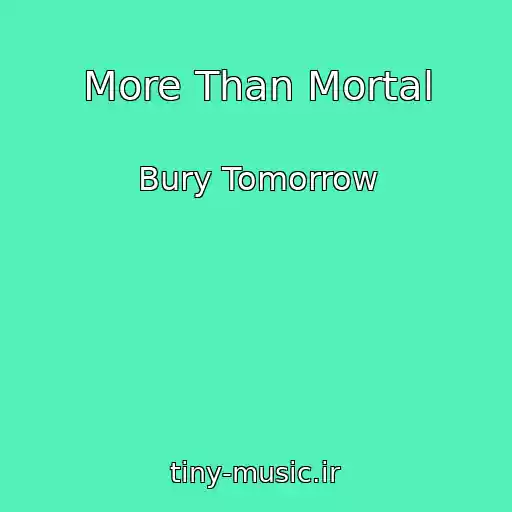 کاور آهنگ More Than Mortal از Bury Tomorrow