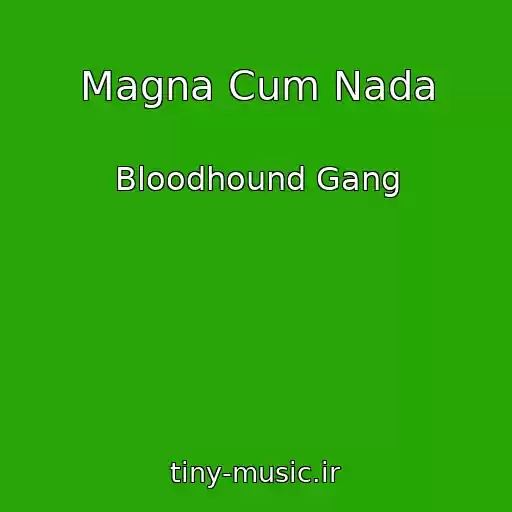 کاور آهنگ Magna Cum Nada از Bloodhound Gang