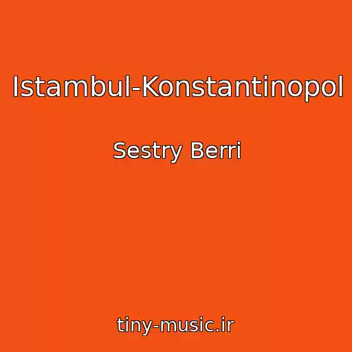 کاور آهنگ Istambul-Konstantinopol از Sestry Berri
