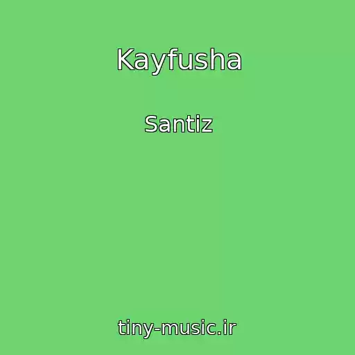 کاور آهنگ Kayfusha از Santiz