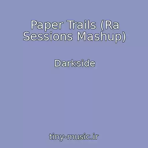 کاور آهنگ Paper Trails (Ra Sessions Mashup) از Darkside