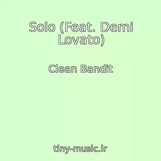 کاور آهنگ Solo (Feat. Demi Lovato) از Clean Bandit