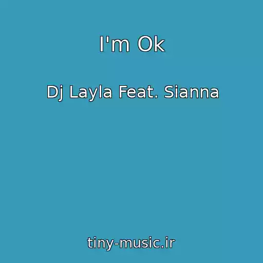 کاور آهنگ I'm Ok از Dj Layla Feat. Sianna