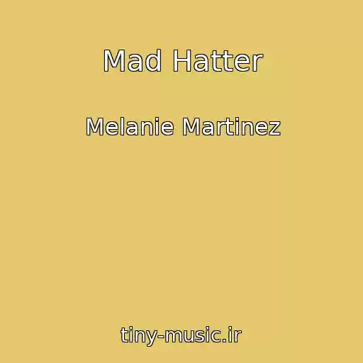 کاور آهنگ Mad Hatter از Melanie Martinez