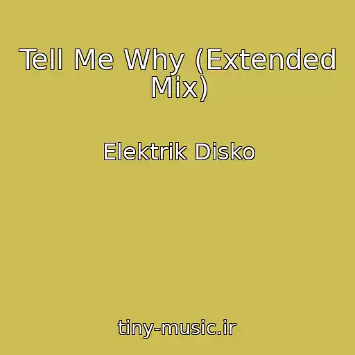 کاور آهنگ Tell Me Why (Extended Mix) از Elektrik Disko