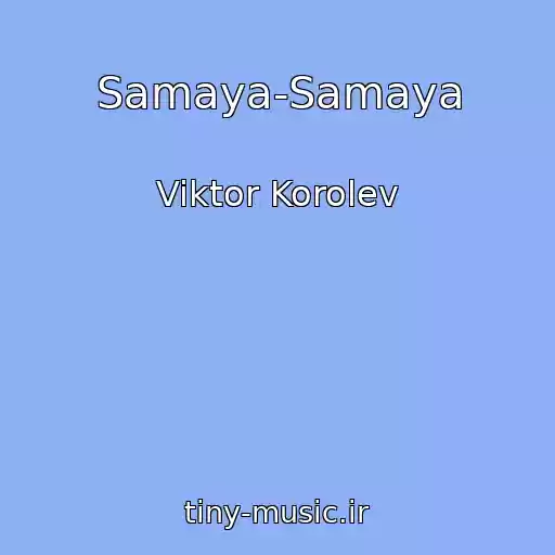 کاور آهنگ Samaya-Samaya از Viktor Korolev