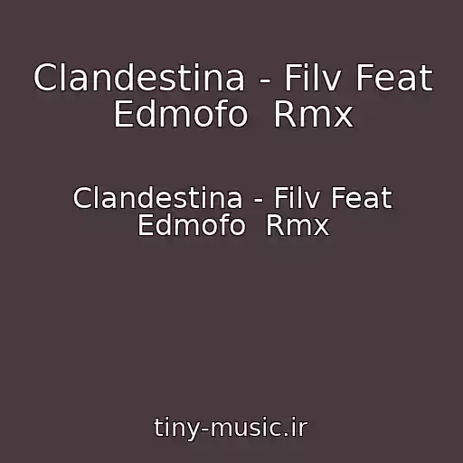 کاور آهنگ Clandestina - Filv Feat Edmofo  Rmx از Clandestina - Filv Feat Edmofo  Rmx