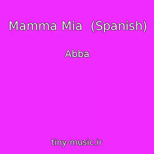 کاور آهنگ Mamma Mia  (Spanish) از Abba