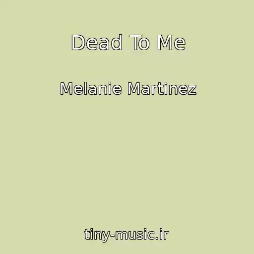 کاور آهنگ Dead To Me از Melanie Martinez