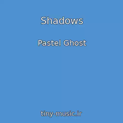 کاور آهنگ Shadows از Pastel Ghost