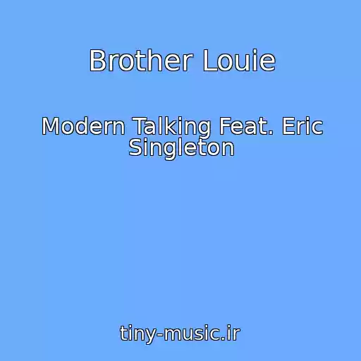 کاور آهنگ Brother Louie از Modern Talking Feat. Eric Singleton