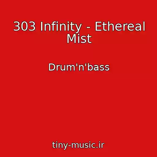 کاور آهنگ 303 Infinity - Ethereal Mist از Drum'n'bass