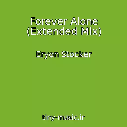 کاور آهنگ Forever Alone (Extended Mix) از Eryon Stocker