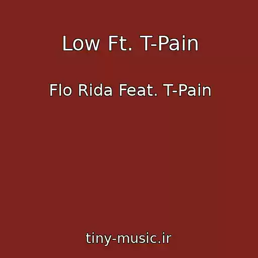 کاور آهنگ Low Ft. T-Pain از Flo Rida Feat. T-Pain