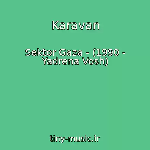 کاور آهنگ Karavan از Sektor Gaza - (1990 - Yadrena Vosh)