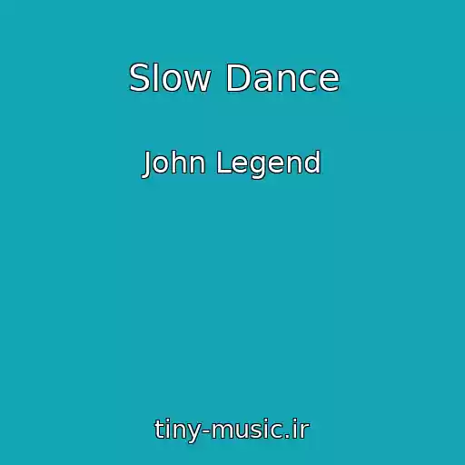 کاور آهنگ Slow Dance از John Legend