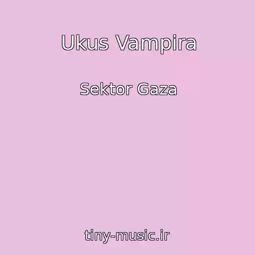 کاور آهنگ Ukus Vampira از Sektor Gaza