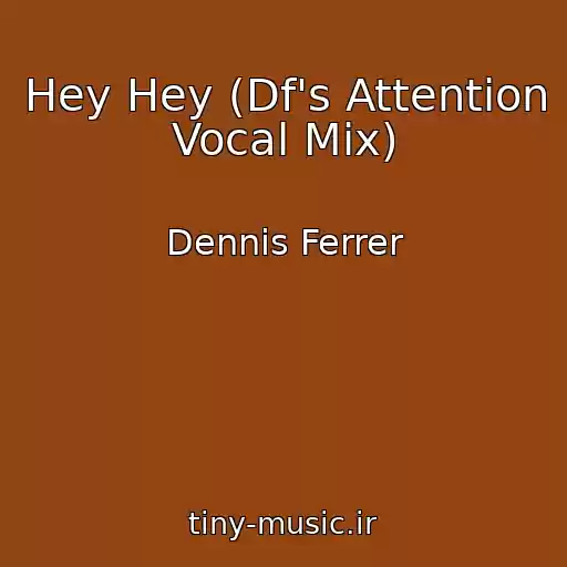 کاور آهنگ Hey Hey (Df's Attention Vocal Mix) از Dennis Ferrer