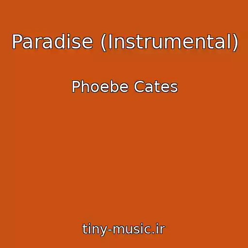 کاور آهنگ Paradise (Instrumental) از Phoebe Cates