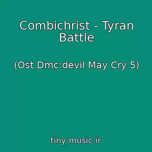 کاور آهنگ Combichrist - Tyran Battle از (Ost Dmc:devil May Cry 5)