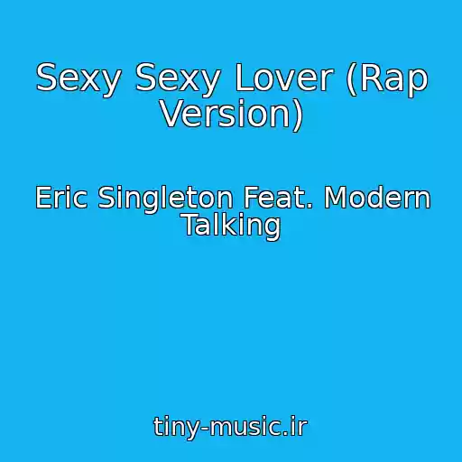 کاور آهنگ Sexy Sexy Lover (Rap Version) از Eric Singleton Feat. Modern Talking