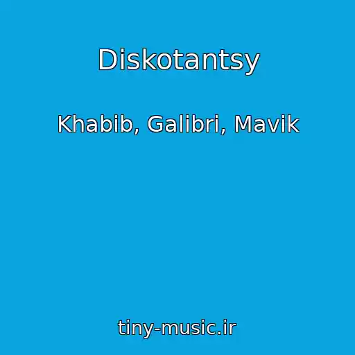 کاور آهنگ Diskotantsy از Khabib, Galibri, Mavik