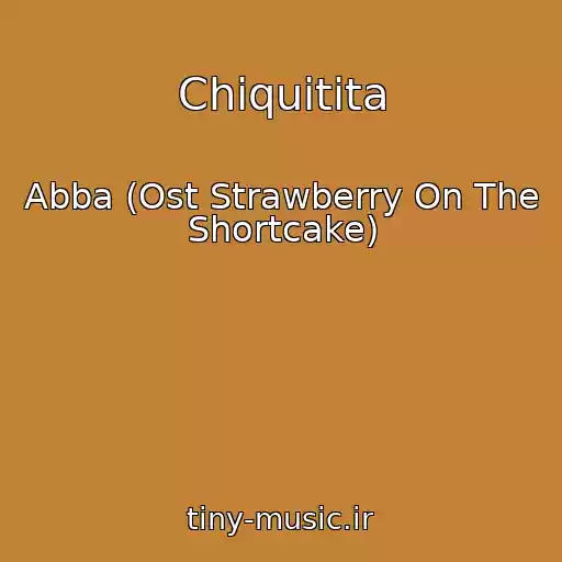 کاور آهنگ Chiquitita از Abba (Ost Strawberry On The Shortcake)
