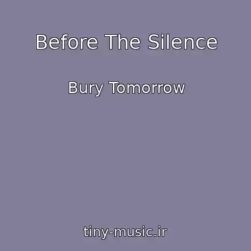 کاور آهنگ Before The Silence از Bury Tomorrow