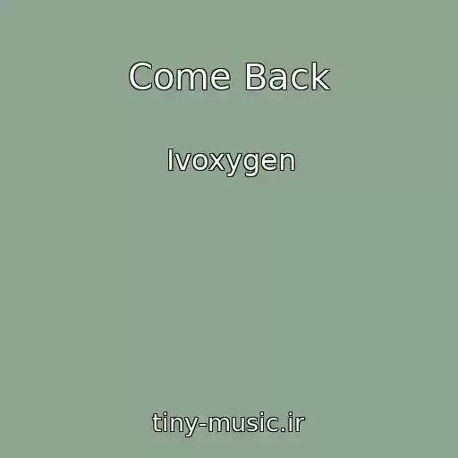 کاور آهنگ Come Back از Ivoxygen