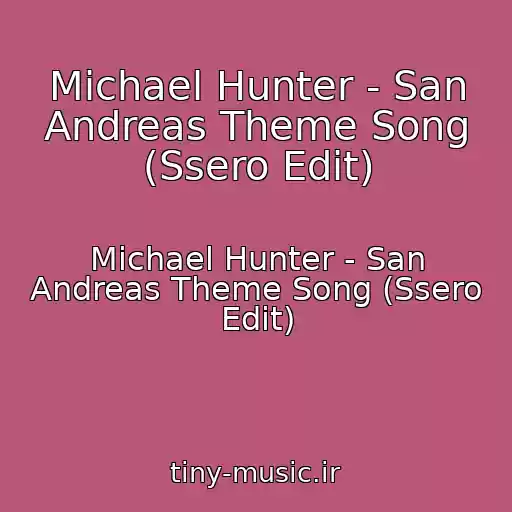 کاور آهنگ Michael Hunter - San Andreas Theme Song (Ssero Edit) از Michael Hunter - San Andreas Theme Song (Ssero Edit)