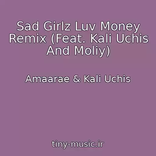 کاور آهنگ Sad Girlz Luv Money Remix (Feat. Kali Uchis And Moliy) از Amaarae & Kali Uchis