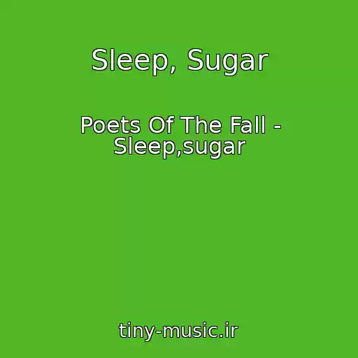کاور آهنگ Sleep, Sugar از Poets Of The Fall - Sleep,sugar