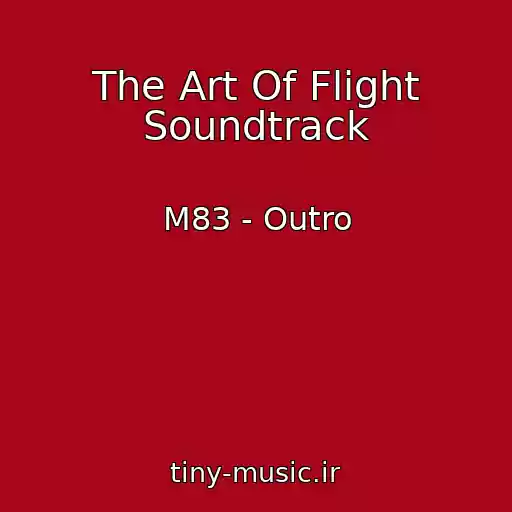 کاور آهنگ The Art Of Flight Soundtrack از M83 - Outro