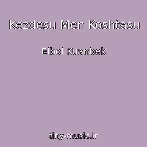 کاور آهنگ Kezdesu Men Koshtasu از Elbol Kuanbek