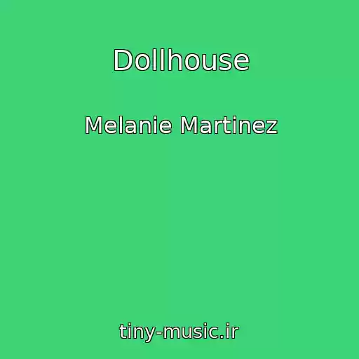کاور آهنگ Dollhouse از Melanie Martinez