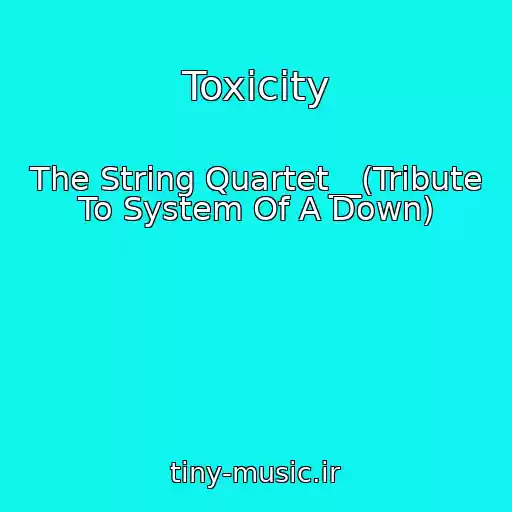 کاور آهنگ Toxicity از The String Quartet__(Tribute To System Of A Down)