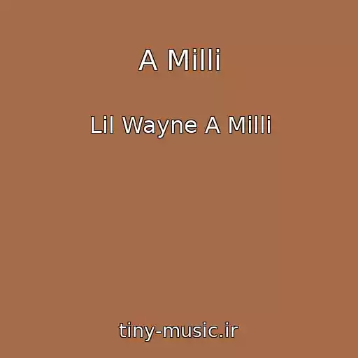 کاور آهنگ A Milli از Lil Wayne A Milli
