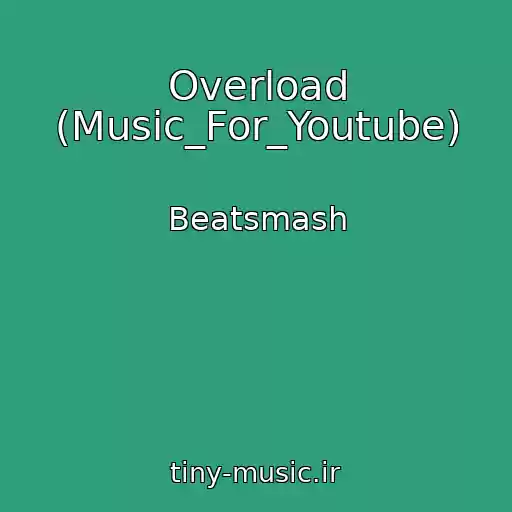 کاور آهنگ Overload (Music_For_Youtube) از Beatsmash