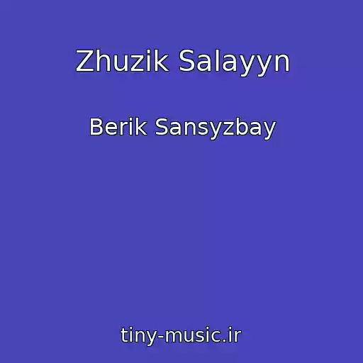 کاور آهنگ Zhuzik Salayyn از Berik Sansyzbay