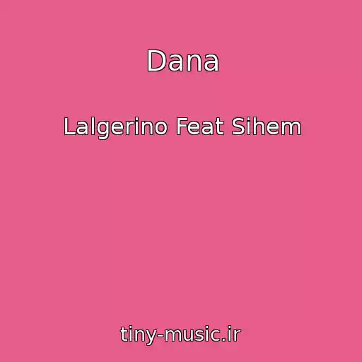 کاور آهنگ Dana از Lalgerino Feat Sihem