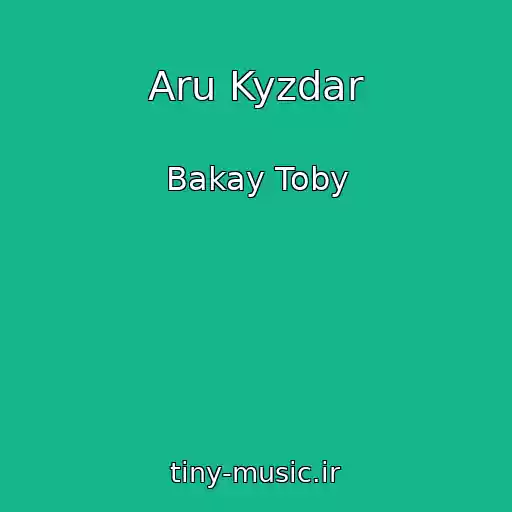 کاور آهنگ Aru Kyzdar از Bakay Toby