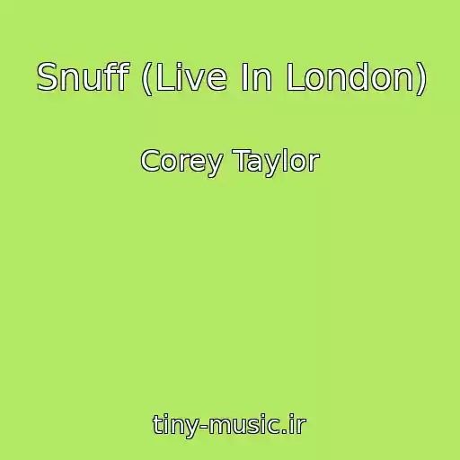 کاور آهنگ Snuff (Live In London) از Corey Taylor