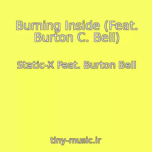 کاور آهنگ Burning Inside (Feat. Burton C. Bell) از Static-X Feat. Burton Bell