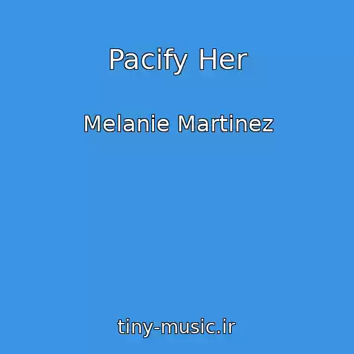 کاور آهنگ Pacify Her از Melanie Martinez