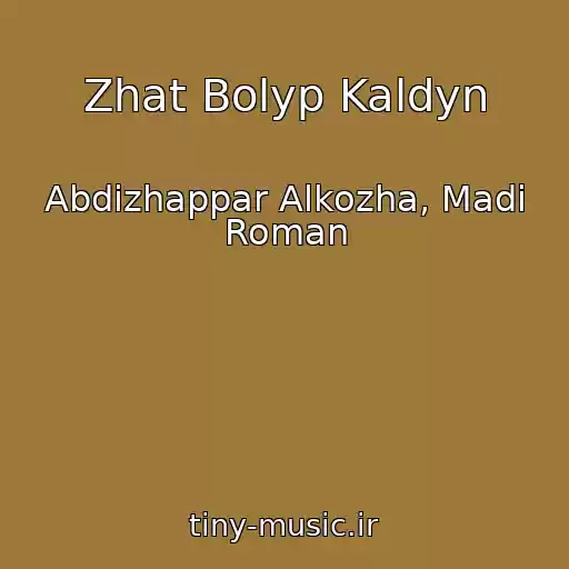 کاور آهنگ Zhat Bolyp Kaldyn از Abdizhappar Alkozha, Madi Roman