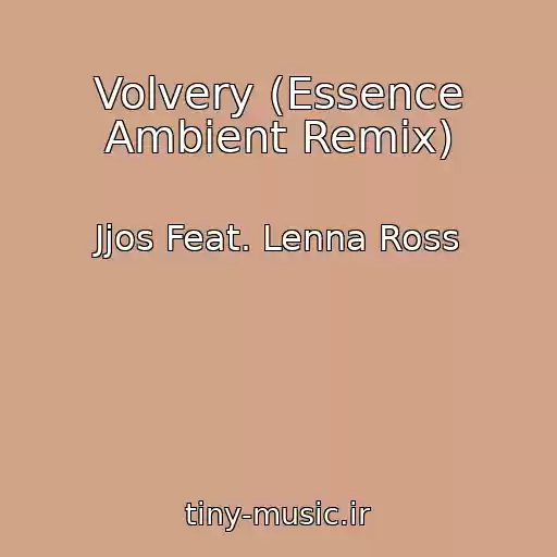کاور آهنگ Volvery (Essence Ambient Remix) از Jjos Feat. Lenna Ross
