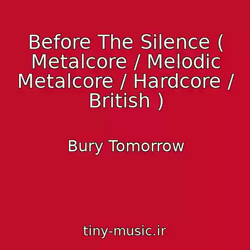 کاور آهنگ Before The Silence ( Metalcore / Melodic Metalcore / Hardcore / British ) از Bury Tomorrow