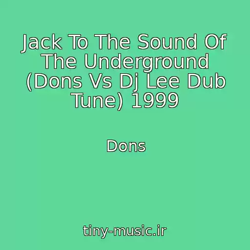 کاور آهنگ Jack To The Sound Of The Underground (Dons Vs Dj Lee Dub Tune) 1999 از Dons