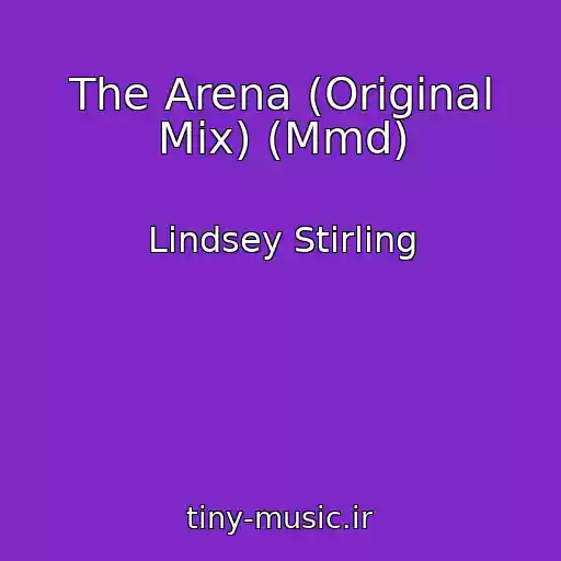 کاور آهنگ The Arena (Original Mix) (Mmd) از Lindsey Stirling