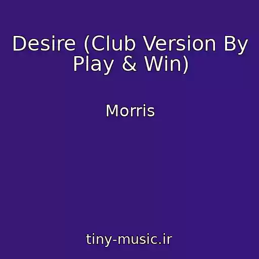 کاور آهنگ Desire (Club Version By Play & Win) از Morris